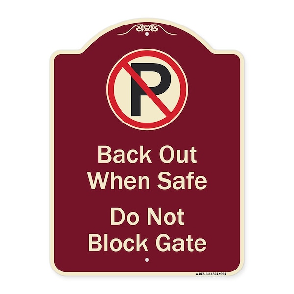 Designer Series-Back Out When Safe Do Not Block Gate With No Parking Symbol, 24" x 18", BU-1824-9994